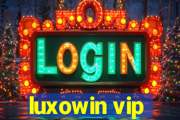 luxowin vip